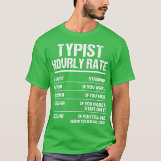 T-shirt Typist Taux horaire Funny Cadeau d'anniversaire