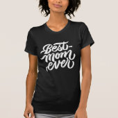 T-shirt Typographie de script manuscrite de Best Mom Ever (Devant)