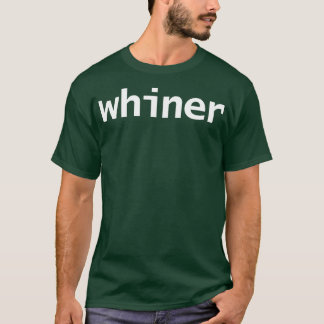 T-shirt Typographie minimale de la Whiner Texte blanc