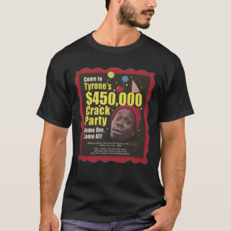 T-shirt Tyrone Biggums $450000 Crack Party Dave Chappelle