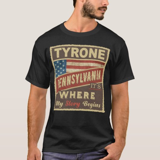 T-shirt TYRONE, PA C'est là que commence mon histoire (Devant)