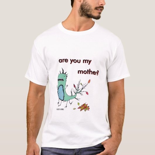 T-shirt u est-il ma mère ? De finition ? , êtes-vous mes, (Devant)