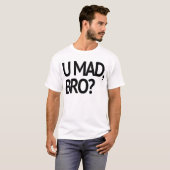 T-SHIRT U FOU, BRO ? ORIGINAL (Devant entier)