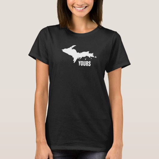 T-shirt U P Yours Upper Peninsula Yooper Humour (Devant)