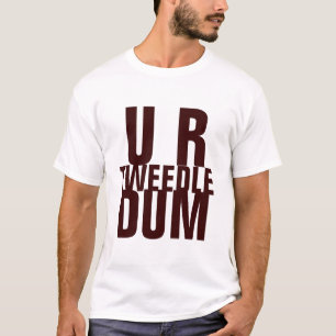 T-SHIRT U R TWEEDLE DUM