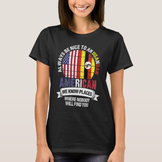 T-shirt Ugandan American We know Places where Country Ugan (Devant)