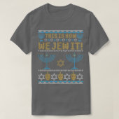 T-shirt Ugly Hanukkah, Chanukkah This Is How We Jew It Swe (Design devant)