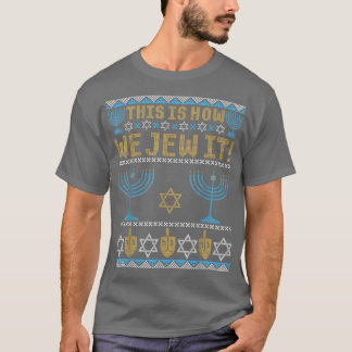 T-shirt Ugly Hanukkah, Chanukkah This Is How We Jew It Swe