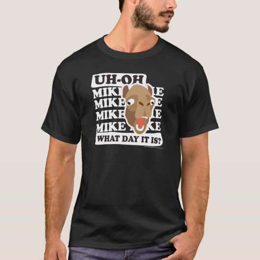 T-shirt Uh oh. Mike, Mike, quel jour est lui ? (Devant)