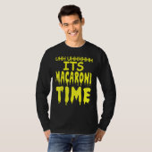T-shirt Uhh Uhhhhh It's Macaroni Time (Devant entier)
