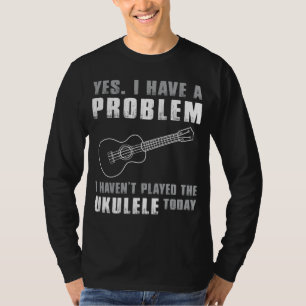 T-shirt Ukulele Lovers Lament - Oui, j'ai un problème Funn
