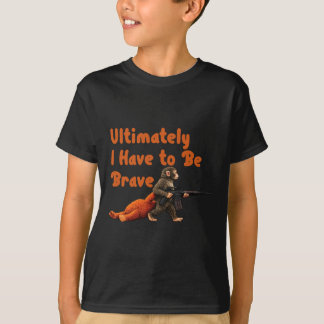T-shirt Ultimately I Have To Be Brave Funny Monkey 