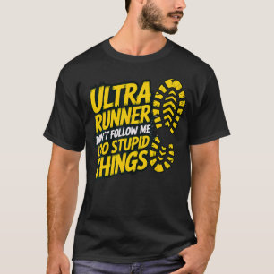 T-shirt Ultra Runner Ne Me Suivez Pas Je Fais Des Choses I