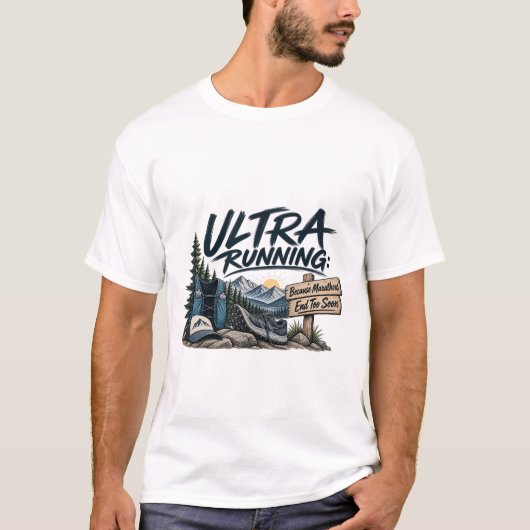 T-shirt Ultra Trail : Parce que les marathons se terminent (Devant)