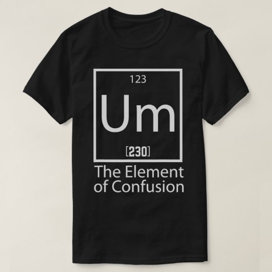 T-shirt UM L'élément du Collège de la confusion s (Design devant)
