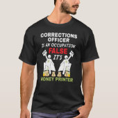T-shirt Un agent correctionnel peut imprimer de l'argent (Devant)