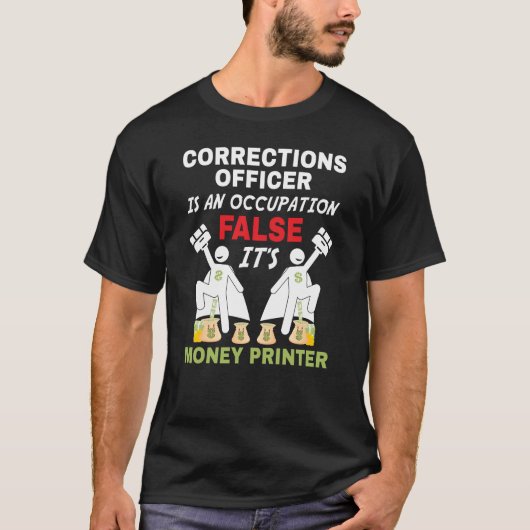 T-shirt Un agent correctionnel peut imprimer de l'argent (Devant)