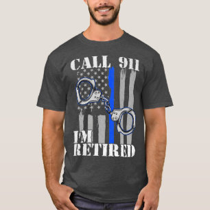 T-shirt Un Agent De Police Appelle Le 911 Im Retraité Appl