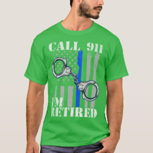 T-shirt Un Agent De Police Appelle Le 911 Im Retraité Appl