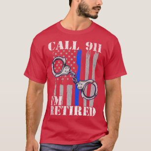 T-shirt Un Agent De Police Appelle Le 911 Im Retraité Appl