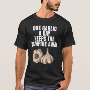 T-shirt Un Ail Par Jour Tiens Les Vampire à Distance en ta