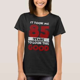 T-shirt Un Anniversaire de 85 ans m'a fait bonne apparence