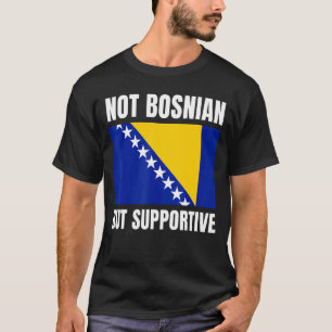 T-shirt Un appui non bosniaque, mais un soutien au drapeau