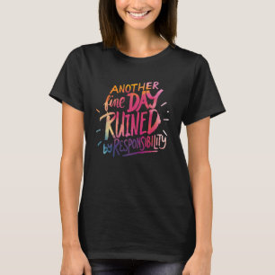 T-shirt Un autre beau jour ruiné par la responsabilité dit