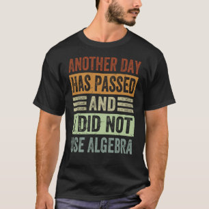 T-shirt Un Autre Jour Est Passé Et Je N'Ai Pas Utilisé Alg