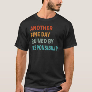 T-shirt Un autre jour faste ruiné par la responsabilité 1