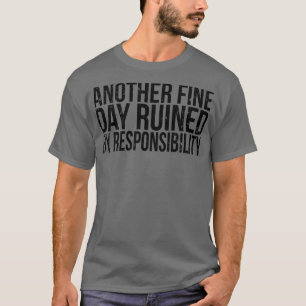 T-shirt Un autre jour faste ruiné par la responsabilité 12