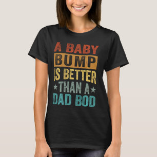 T-shirt Un Bump Bébé Est Meilleur Qu'Un Bod Papa - Drôle P