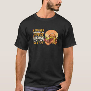 T-shirt Un Burger Sans Fromage Comme Un Hug Sans La Place