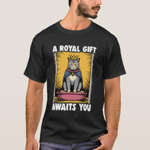 T-shirt Un cadeau royal vous attend Drôle de bac à litière