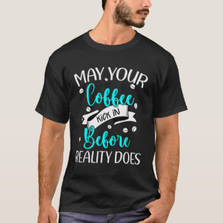 T-shirt Un Café Drôle Peut-Il Arriver Avant Que La Réalité