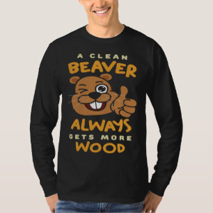 T-shirt Un castor propre obtient toujours plus de bois Cha
