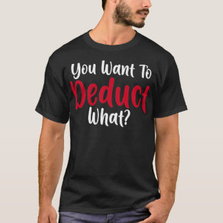T-shirt Un Comptable Drôle Dit Que Vous Voulez Déduire Ce 