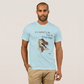 T-Shirt : Un De Ces Jours (Devant entier)