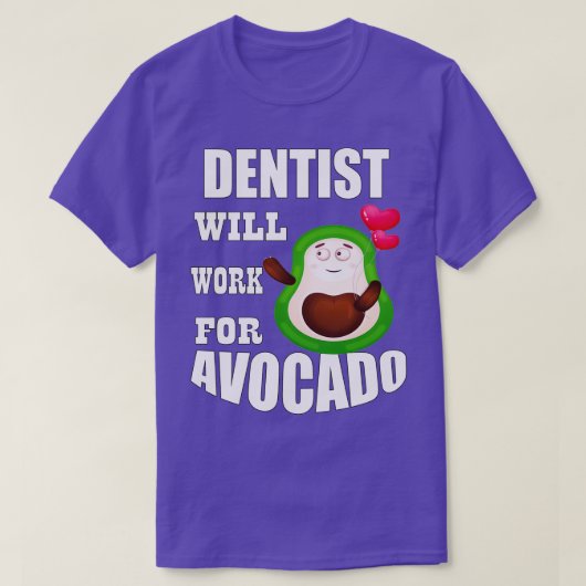 T-shirt Un dentiste va travailler pour Avocado (Design devant)