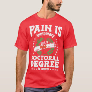 T-shirt Un Diplôme De Doctorat Est Pour Toujours