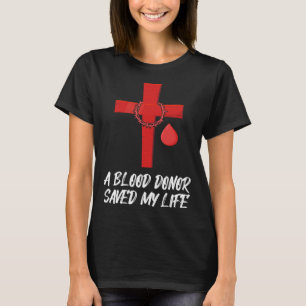 T-shirt Un donneur de sang a sauvé ma vie la foi chrétienn
