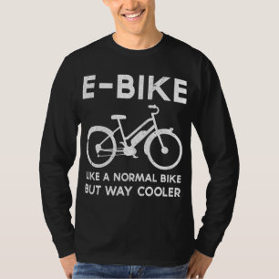 T-shirt Un E-Bike amusant comme un vélo normal mais Glaciè