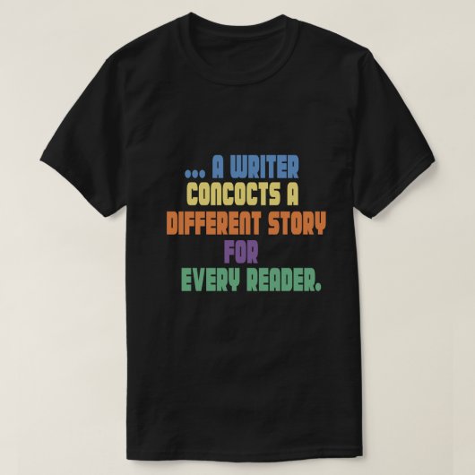 T-shirt un écrivain concocte une histoire différente pour (Design devant)