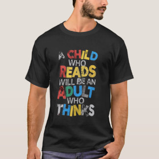 T-shirt Un Enfant Qui Lit Sera Un Adulte Qui Pense Teac