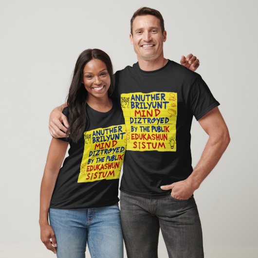 T-shirt Un Esprit Brillant Détruit Par L'Éducation Publiqu (Unisexe)