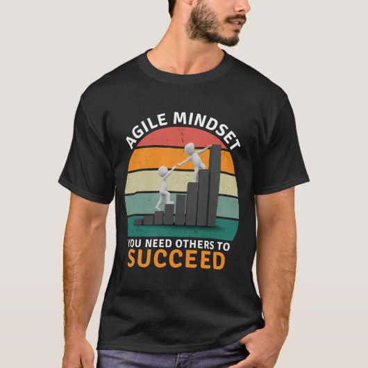 T-shirt Un état d'esprit Agile Vous Avez Besoin D'Autres P (Devant)