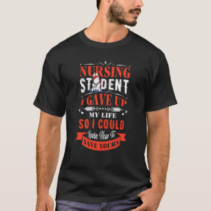T-shirt Un Étudiant En Soins Infirmiers M'A Donné La Vie P
