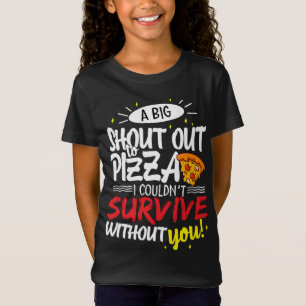 T-Shirt Un grand cri à la pizza je ne pouvais pas survivre