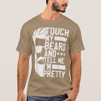 T-shirt Un Homme À Poils Touche Ma Barbe Et Me Dit Que Je 