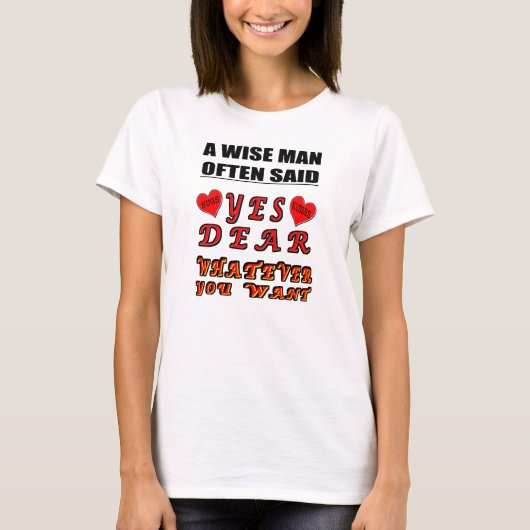 T-shirt Un Homme Sage A Souvent Dit Oui Cher Ce Que Vous V (Devant)